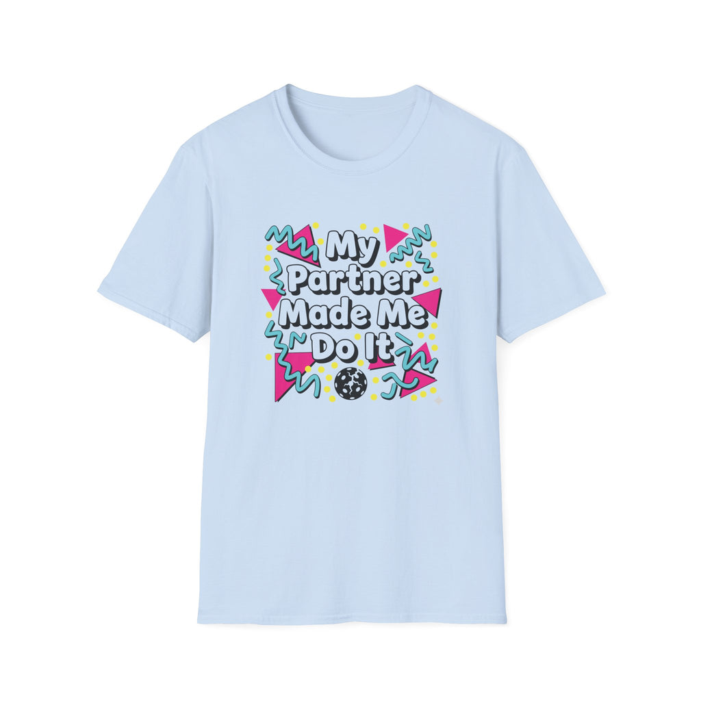 My Partner Made Me Do It T-Shirt