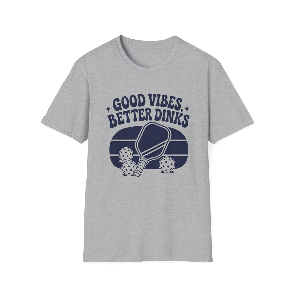 Good Vibes Better Dinks T-Shirt