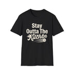 Stay Outta The Kitchen T-Shirt