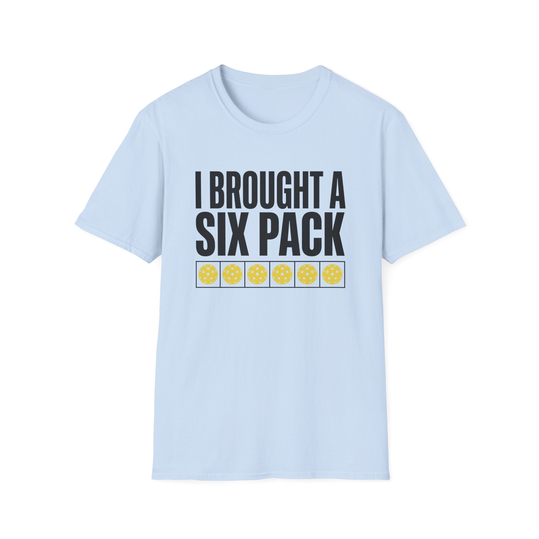 I Brought A Six Pack T-Shirt