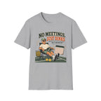No Meetings Just Dinks T-Shirt