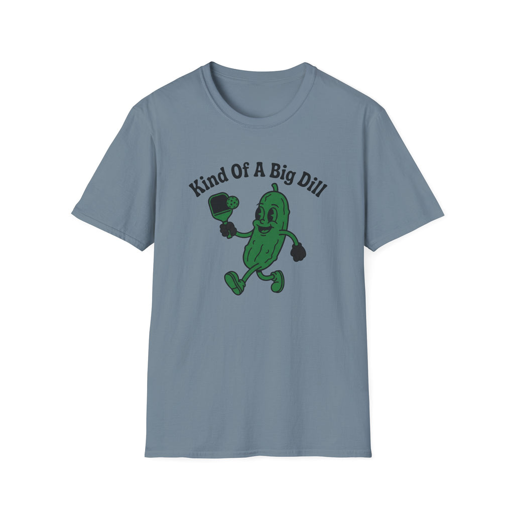 Kind Of A Big Dill T-Shirt