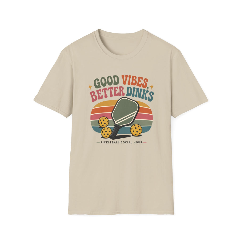 Good Vibes Better Dinks T-Shirt