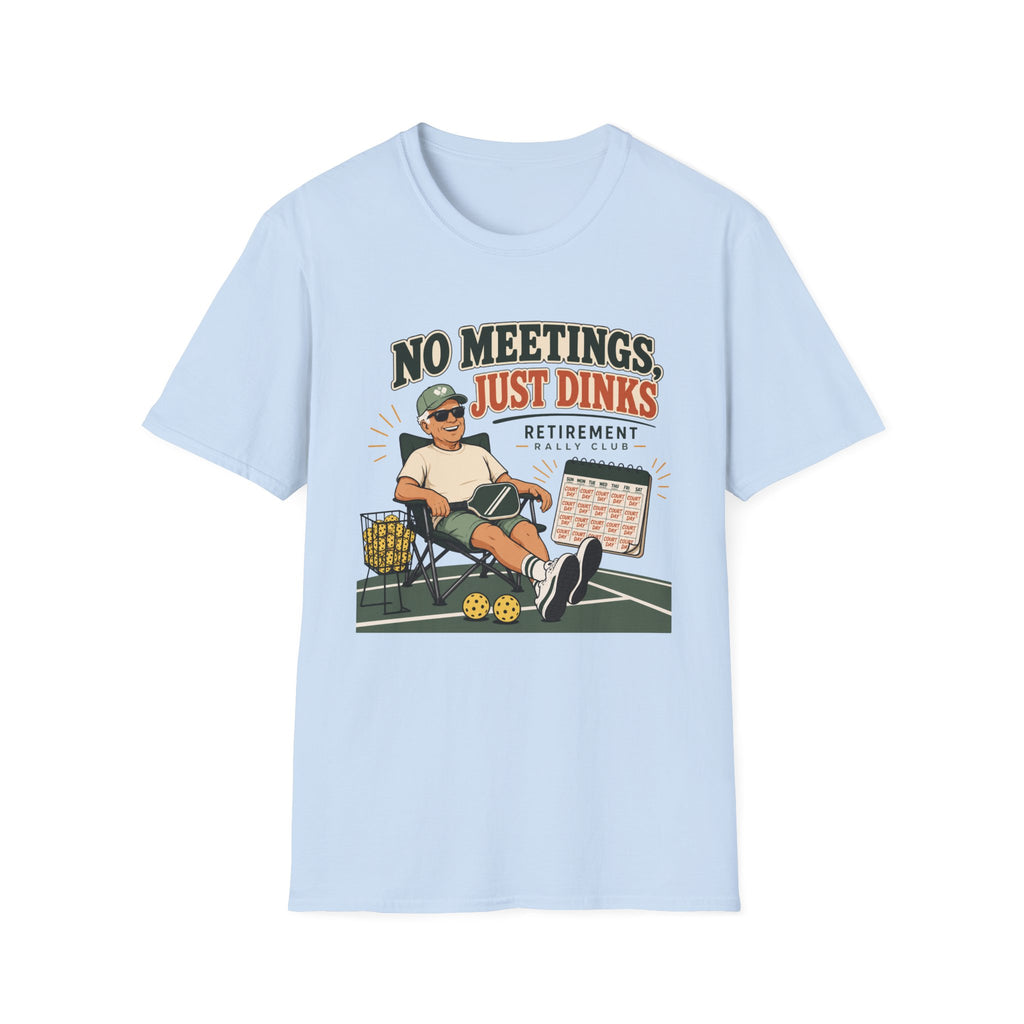 No Meetings Just Dinks T-Shirt