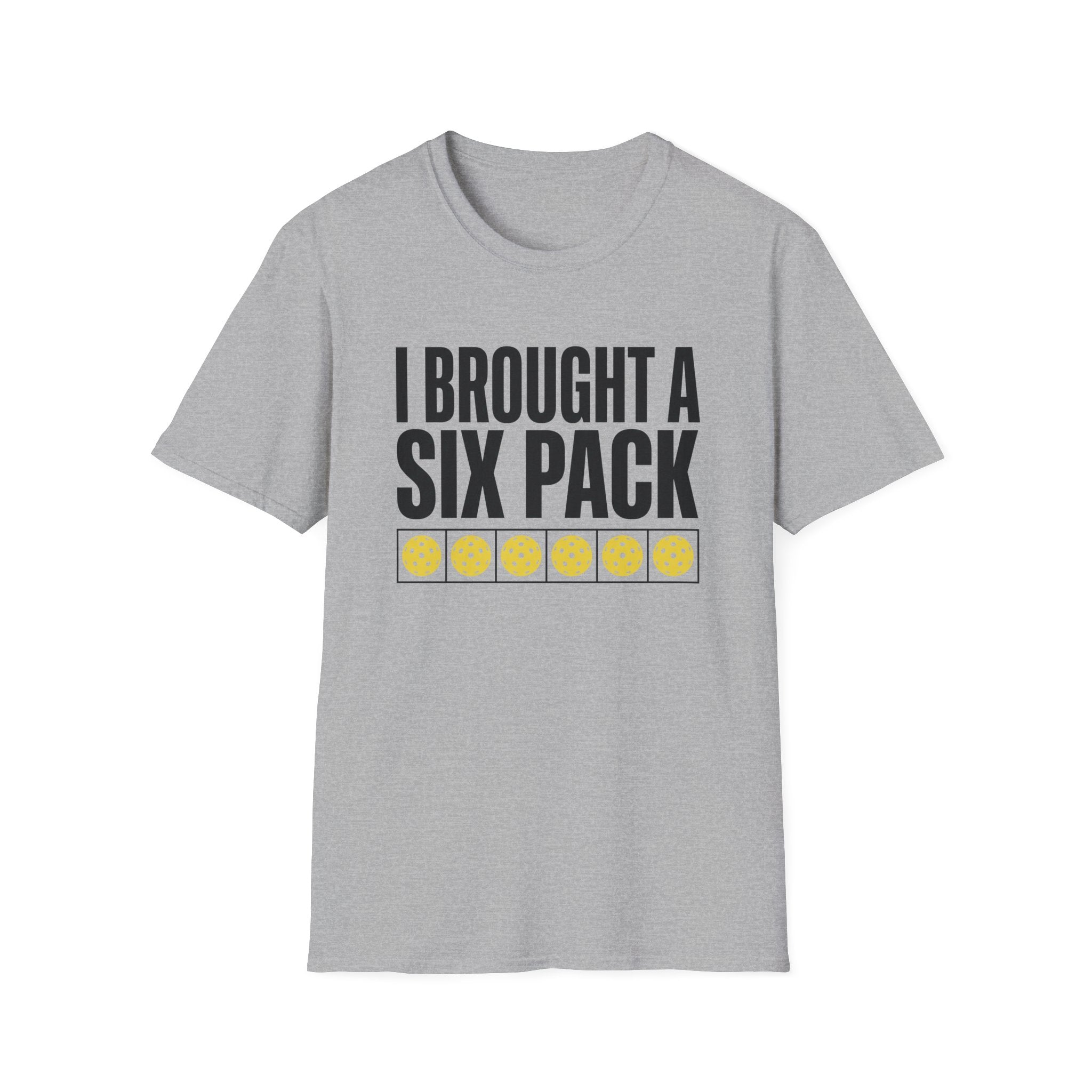 I Brought A Six Pack T-Shirt