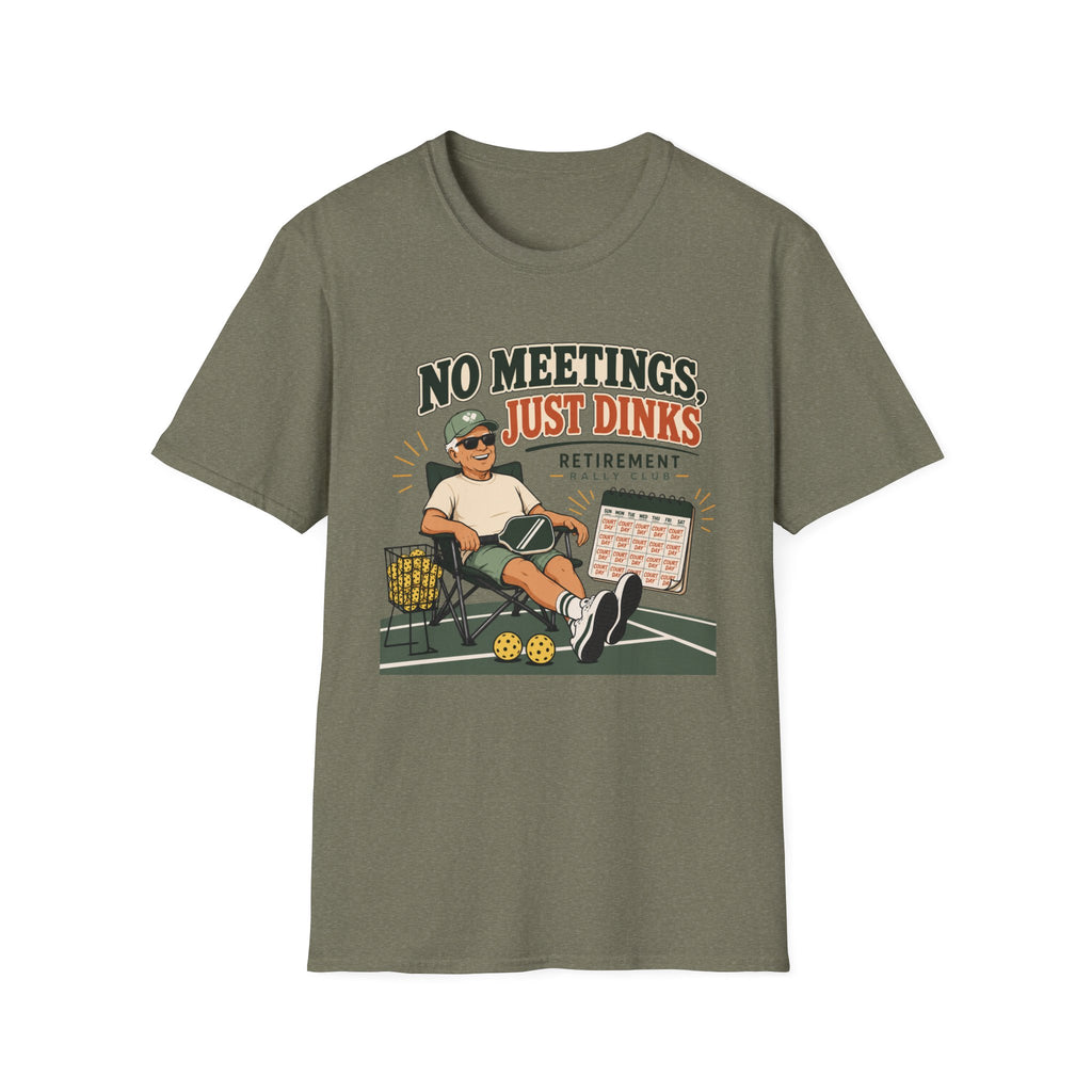 No Meetings Just Dinks T-Shirt