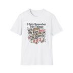 I Only Remember Two Things T-Shirt