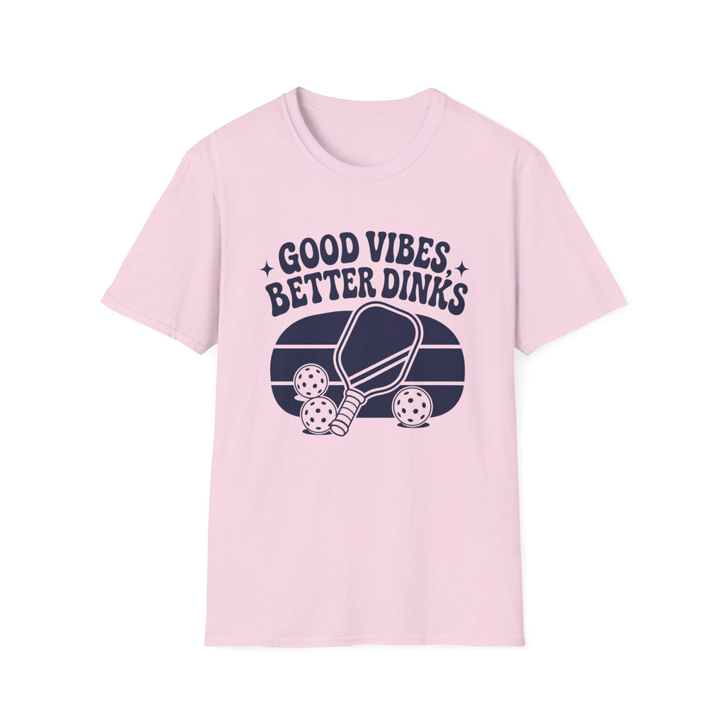 Good Vibes Better Dinks T-Shirt
