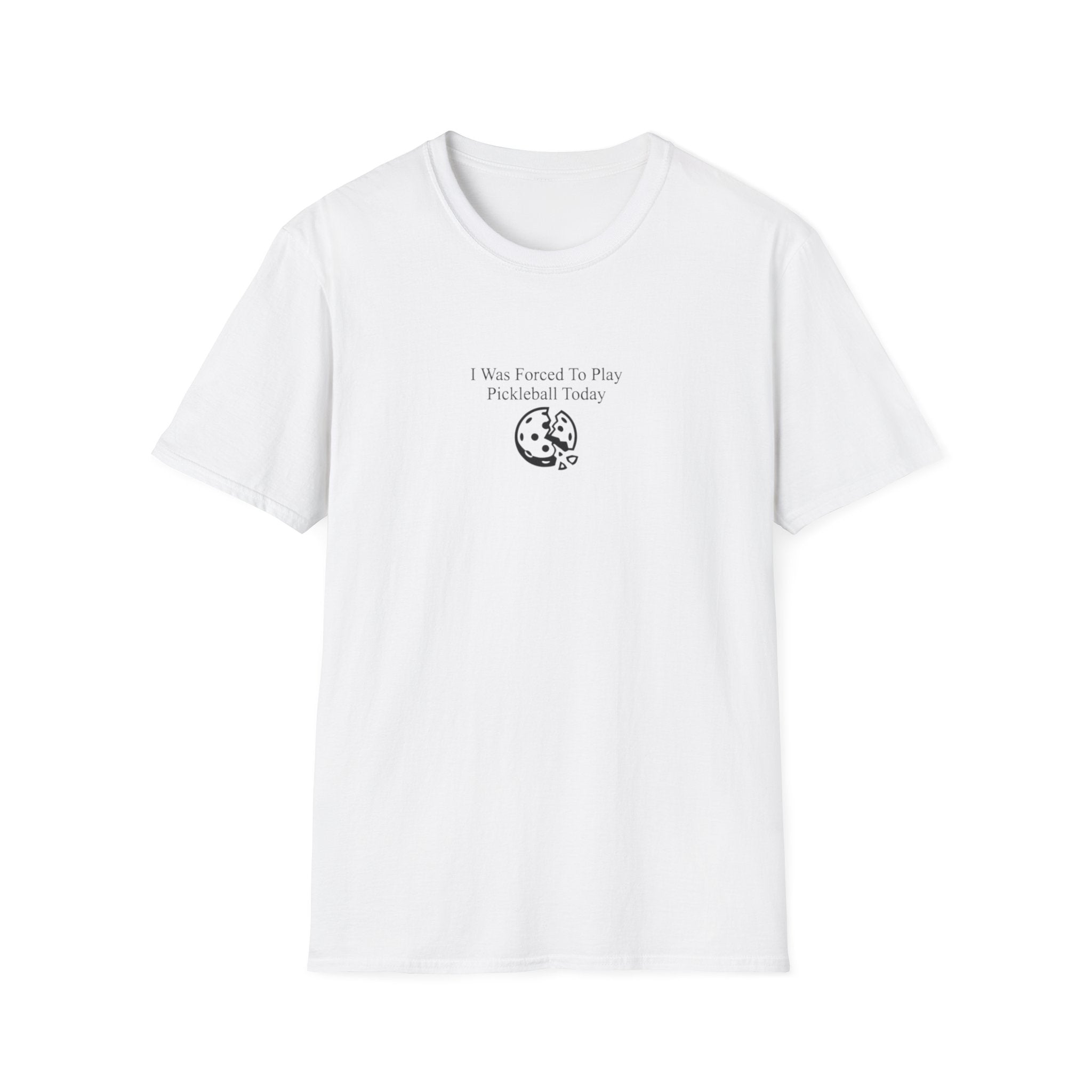 I Was Forced To Play Pickleball Today T-Shirt