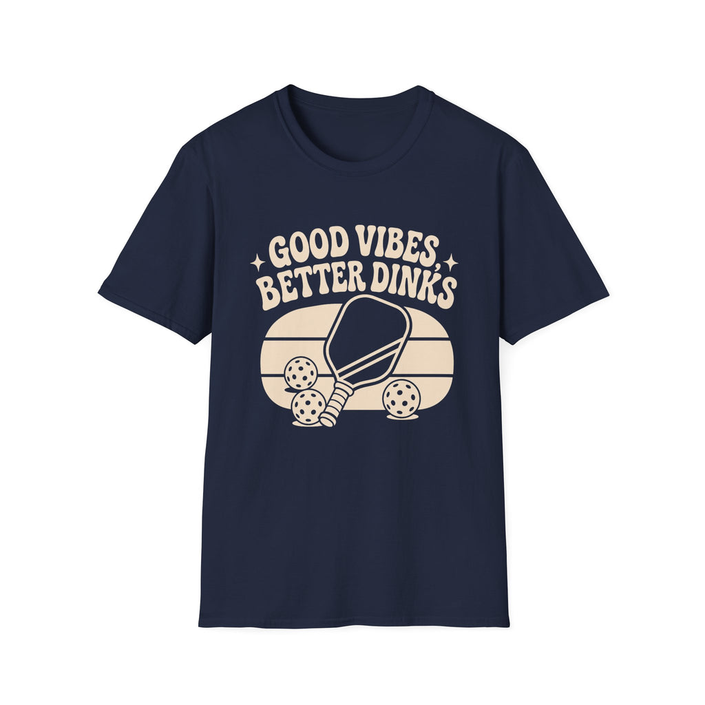 Good Vibes Better Dinks T-Shirt