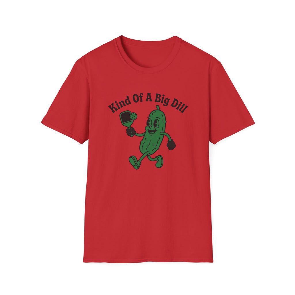 Kind Of A Big Dill T-Shirt